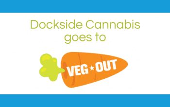 Dockside Cannabis veg out flyer | Dockside Cannabis